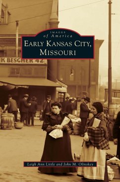 Early Kansas City, Missouri - Little, Leigh Ann; Olinskey, John M.