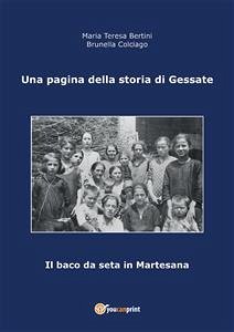 Una pagina della storia di Gessate - Il baco da seta in Martesana (eBook, PDF) - Colciago, Brunella; Teresa Bertini, Maria