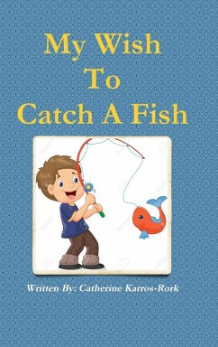 My Wish To Catch A Fish - Karros-Rork, Catherine