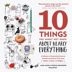10 Things You Might Not Know about Nearly Everything: A Collection of Fascinating Historical, Scientific and Cultural Trivia about People, Places and - Jacob, Mark; Benzkofer, Stephan