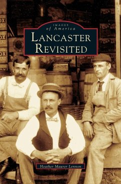 Lancaster Revisited - Lennon, Heather Maurer; Maurer Lennon, Heather