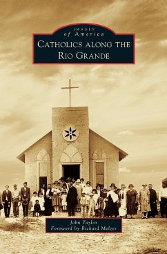 Catholics Along the Rio Grande - Taylor, John