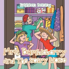 Mrs. Bumbleberry And The Scary Noise - Beining, Kathleen