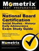 Secrets of the National Board Certification Social Studies - History: Early Adolescence Exam Study Guide