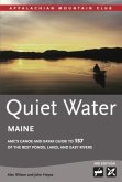 Quiet Water Maine: Amc's Canoe and Kayak Guide to 157 of the Best Ponds, Lakes, and Easy Rivers