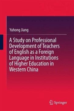 A Study on Professional Development of Teachers of English as a Foreign Language in Institutions of Higher Education in Western China
