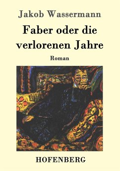 Faber oder die verlorenen Jahre - Wassermann, Jakob