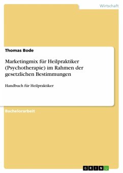 Marketingmix für Heilpraktiker (Psychotherapie) im Rahmen der gesetzlichen Bestimmungen (eBook, ePUB)