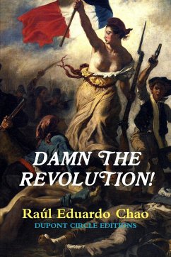 Damn the Revolution! - Chao, Raúl Eduardo