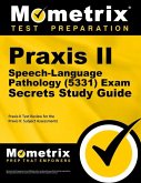 Praxis II Speech-Language Pathology (5331) Exam Secrets Study Guide: Praxis II Test Review for the Praxis II: Subject Assessments