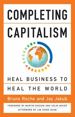 Completing Capitalism: Heal Business to Heal the World - Roche, Bruno; Jakub, Jay