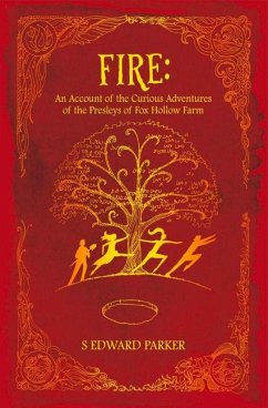 Fire: An Account of the Curious Adventures of the Presleys of Fox Hollow Farm: Volume 1 - Parker, S. Edward