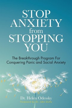 Stop Anxiety from Stopping You: The Breakthrough Program For Conquering Panic and Social Anxiety - Odessky, Helen