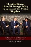 Adoption of a Pro-US Foreign Policy by Spain and the United Kingdom Adoption of a Pro-US Foreign Policy by Spain and the United Kingdom