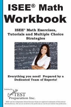 ISEE Math Workbook: ISEE(R) Math Exercises, Tutorials and Multiple Choice Strategies - Complete Test Preparation Inc