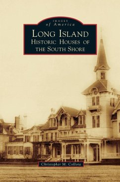 Long Island Historic Houses of the South Shore - Collora, Christopher M.