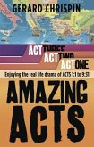 Amazing Acts: ACT 1: Enjoying the Real Life Drama of Acts 1:1 to 9:31
