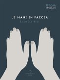 Le Mani In Faccia (eBook, ePUB)