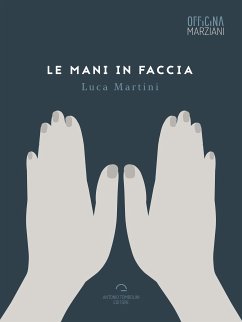 Le Mani In Faccia (eBook, ePUB) - Martini, Luca