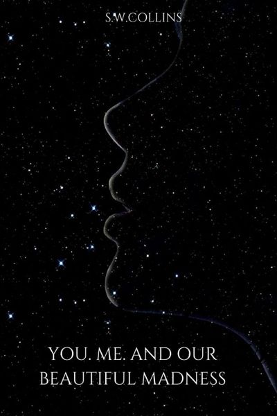 YOU.ME.AND OUR BEAUTIFUL MADNESS YOU.ME.AND OUR BEAUTIFUL MADNESS