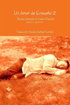 Un Amor de Ensueño 2 Novela inspirada en Keanu Reeves - Traducción Claudia Zuñiga Fuentes, Ala