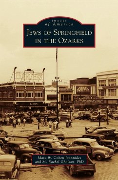 Jews of Springfield in the Ozarks - Ioannides, Mara W. Cohen; Gholson, M. Rachel