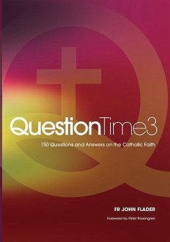 QuestionTime 3: 150 Questions and Answers on the Catholic Faith - Flader, John