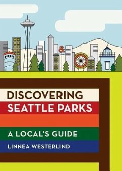 Discovering Seattle Parks: A Local's Guide - Westerlind, Linnea