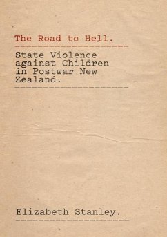 The Road to Hell: State Violence Against Children in Postwar New Zealand - Stanley, Elizabeth