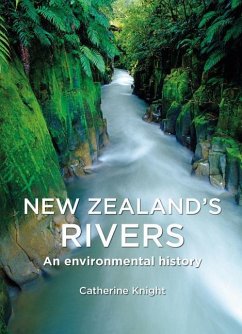 New Zealand's Rivers: An Environmental History - Knight, Catherine Heather