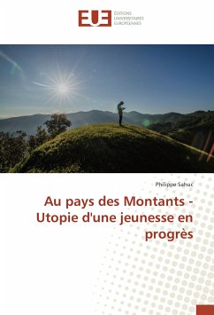 Au pays des Montants - Utopie d'une jeunesse en progrès - Sahuc, Philippe