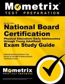 Secrets of the National Board Certification Physical Education: Early Adolescence Through Young Adulthood Exam Study Guide: National Board Certificati