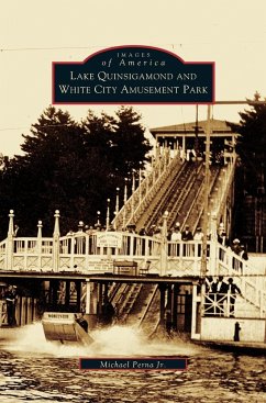 Lake Quinsigamond and White City Amusement Park - Perna, Michael Jr.; Perna, Michael P.; Perna Jr, Michael