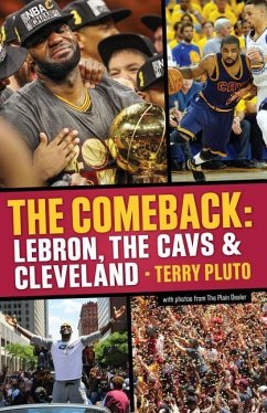 The Comeback: Lebron, the Cavs & Cleveland: How Lebron James Came Home and Brought Cleveland a Championship - Pluto, Terry