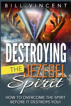 DESTROYING THE JEZEBEL SPIRIT - Vincent, Bill