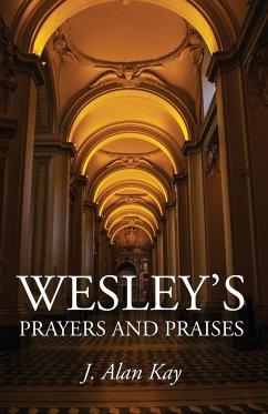 Wesley's Prayers and Praises - Kay, J Alan