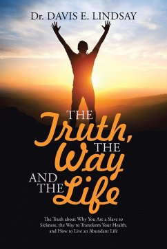 The Truth, The Way and The Life - Lindsay, Davis E.