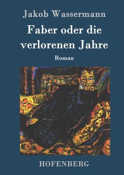 Faber oder die verlorenen Jahre - Wassermann, Jakob