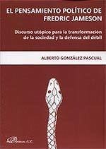 Cover El pensamiento político de Fredric Jameson : discurso utópico para la transformación de la sociedad y la defensa del débil