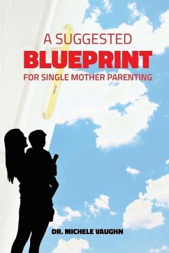 A Suggested Blueprint for Single Mother Parenting - Vaughn, Michele