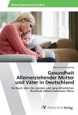 Gesundheit Alleinerziehender Mütter und Väter in Deutschland