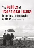 The Politics of Transitional Justice in the Great Lakes Region of Africa