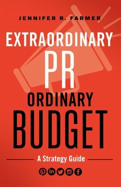 Extraordinary Pr, Ordinary Budget: A Strategy Guide - Farmer, Jennifer R.