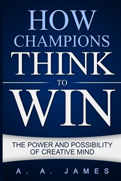 How Champions Think to Win - James, A. A.