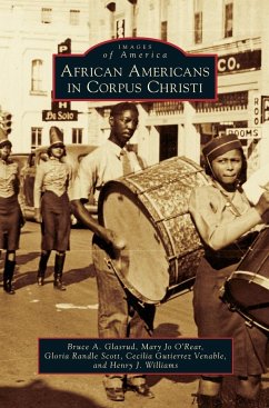 African Americans in Corpus Christi - Glasrud, Bruce A.; O'Rear, Mary Jo; Scott, Gloria Randle