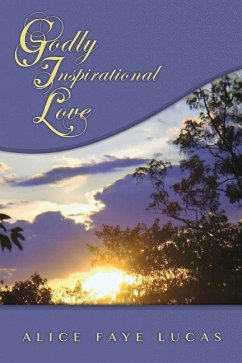 GODLY INSPIRATIONAL LOVE - Lucas, Alice Faye