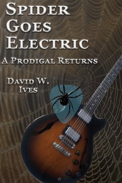 Spider Goes Electric: A Prodigal Returns - Ives, David