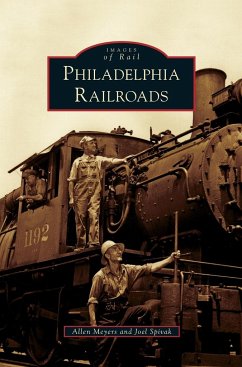 Philadelphia Railroads - Meyers, Allen; Spivak, Joel