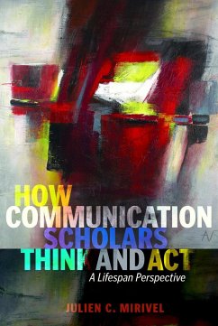 How Communication Scholars Think and Act - Mirivel, Julien C.