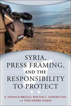 Syria, Press Framing, and the Responsibility to Protect - Briggs, E Donald; Soderlund, Walter C; Najem, Tom Pierre
